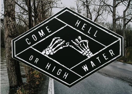 Come Hell or High Water Sticker