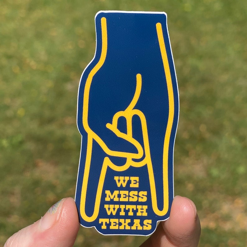 We Mess with Texas Sticker